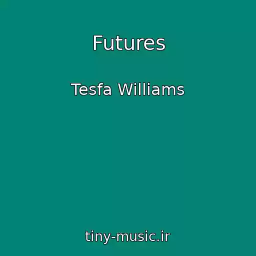 کاور آهنگ Futures از Tesfa Williams