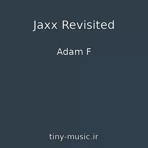 کاور آهنگ Jaxx Revisited از Adam F
