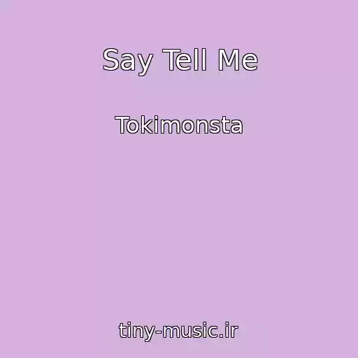 کاور آهنگ Say Tell Me از Tokimonsta