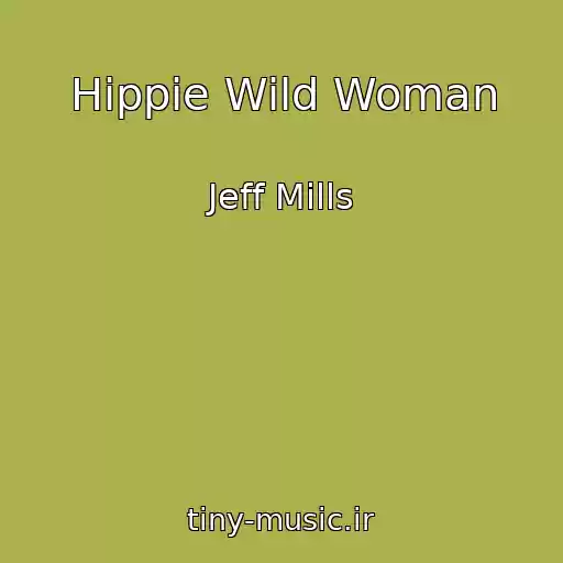 کاور آهنگ Hippie Wild Woman از Jeff Mills