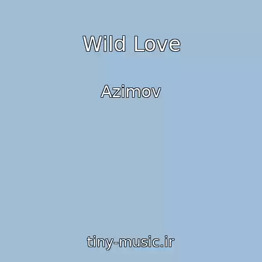 کاور آهنگ Wild Love از Azimov