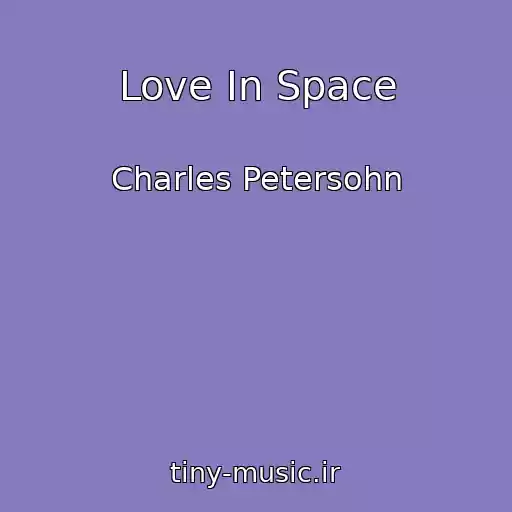 کاور آهنگ Love In Space از Charles Petersohn