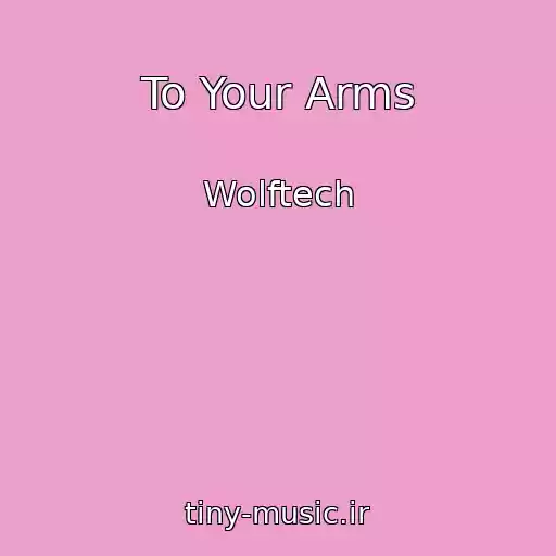 کاور آهنگ To Your Arms از Wolftech