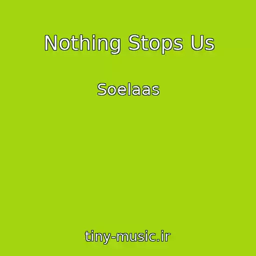 کاور آهنگ Nothing Stops Us از Soelaas