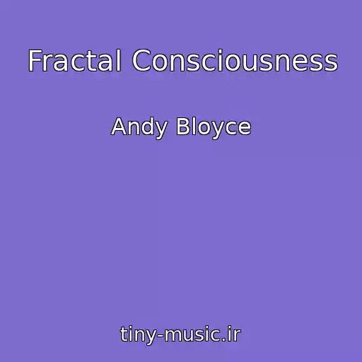 کاور آهنگ Fractal Consciousness از Andy Bloyce
