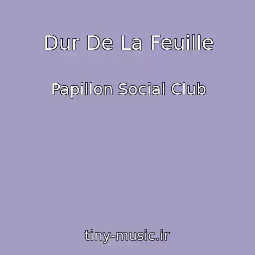کاور آهنگ Dur De La Feuille از Papillon Social Club