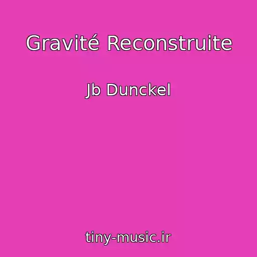 کاور آهنگ Gravité Reconstruite از Jb Dunckel