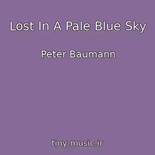 کاور آهنگ Lost In A Pale Blue Sky از Peter Baumann