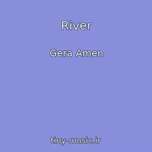 کاور آهنگ River از Gera Amen