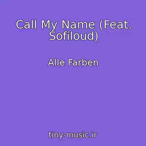کاور آهنگ Call My Name (Feat. Sofiloud) از Alle Farben