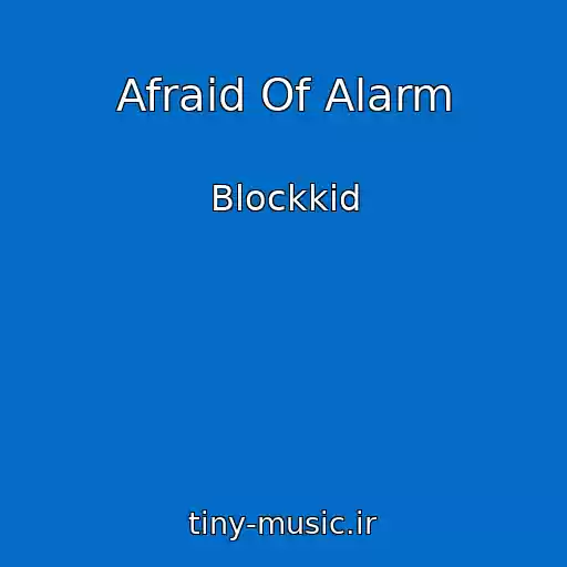 کاور آهنگ Afraid Of Alarm از Blockkid