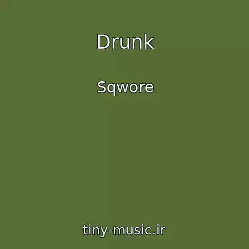 کاور آهنگ Drunk از Sqwore