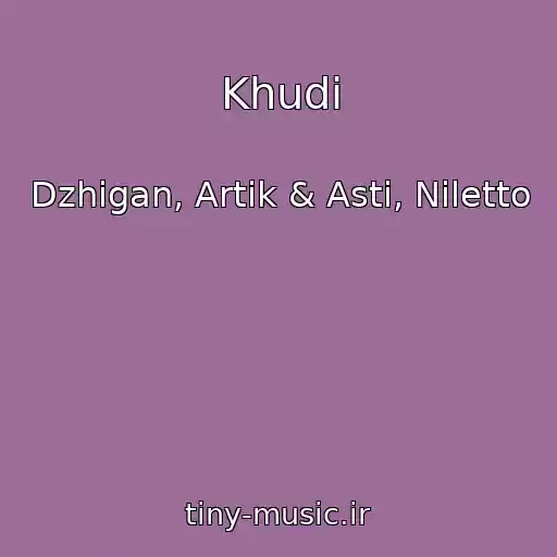 کاور آهنگ Khudi از Dzhigan, Artik & Asti, Niletto