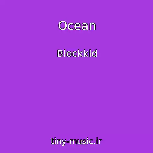 کاور آهنگ Ocean از Blockkid