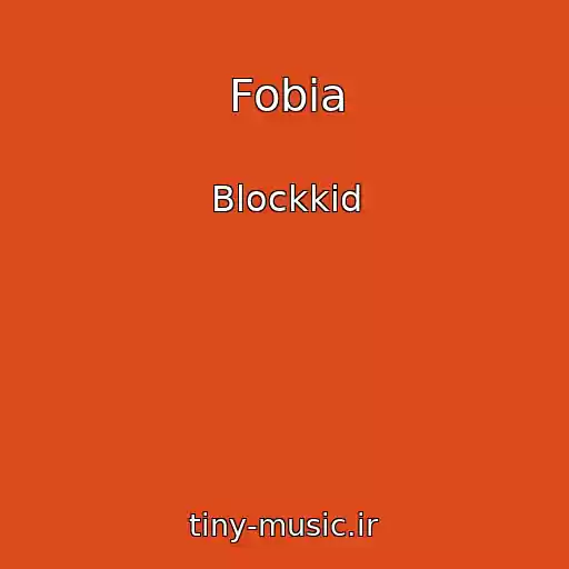 کاور آهنگ Fobia از Blockkid