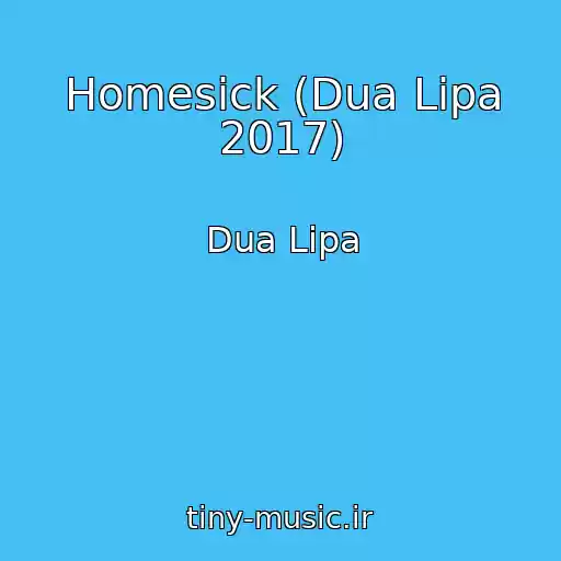 کاور آهنگ Homesick (Dua Lipa 2017) از Dua Lipa