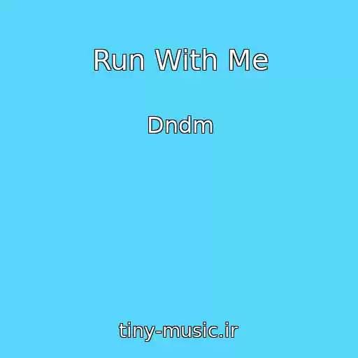 کاور آهنگ Run With Me از Dndm