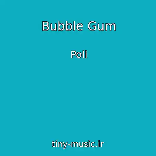 کاور آهنگ Bubble Gum از Poli