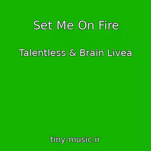 کاور آهنگ Set Me On Fire از Talentless & Brain Livea