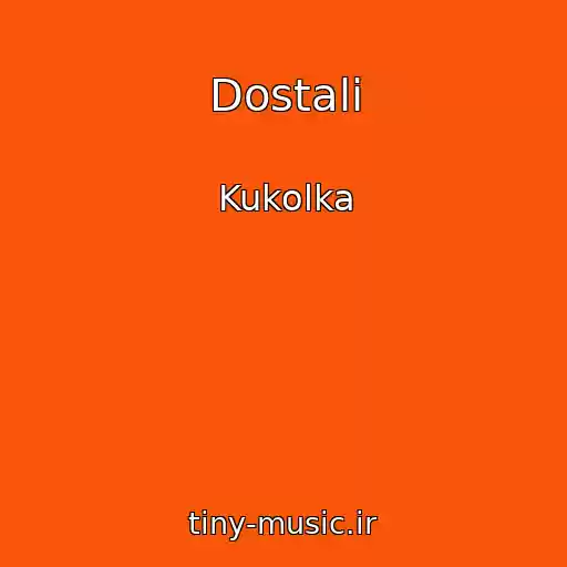 کاور آهنگ Dostali از Kukolka