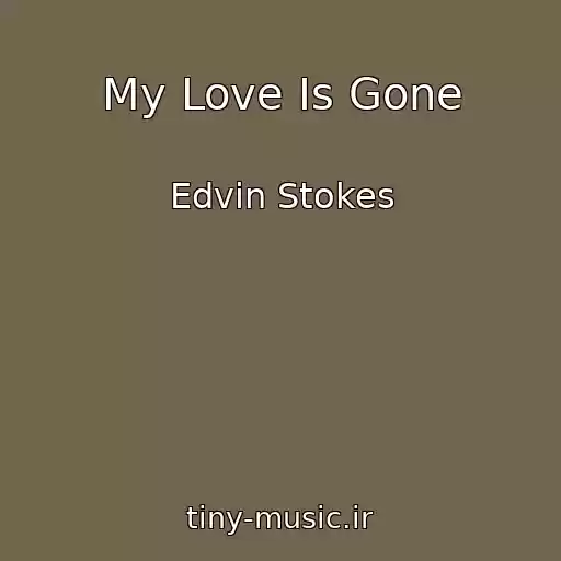 کاور آهنگ My Love Is Gone از Edvin Stokes