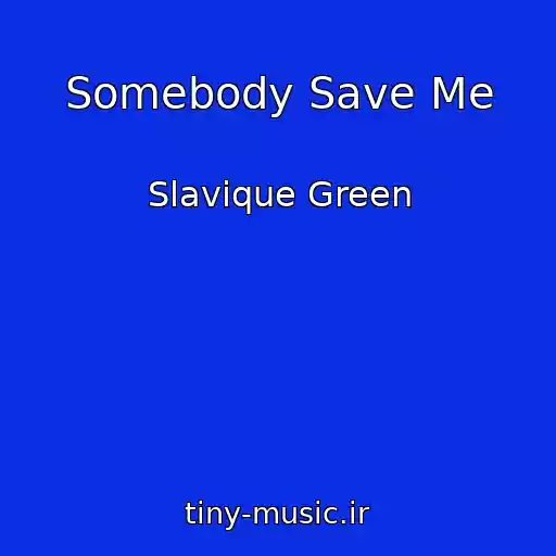 کاور آهنگ Somebody Save Me از Slavique Green