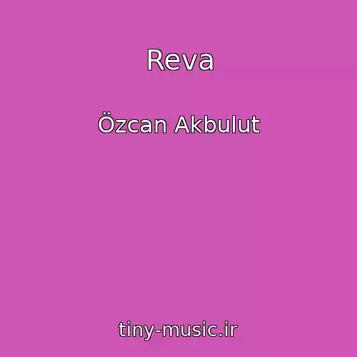 کاور آهنگ Reva از Özcan Akbulut