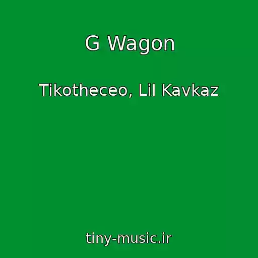 کاور آهنگ G Wagon از Tikotheceo, Lil Kavkaz