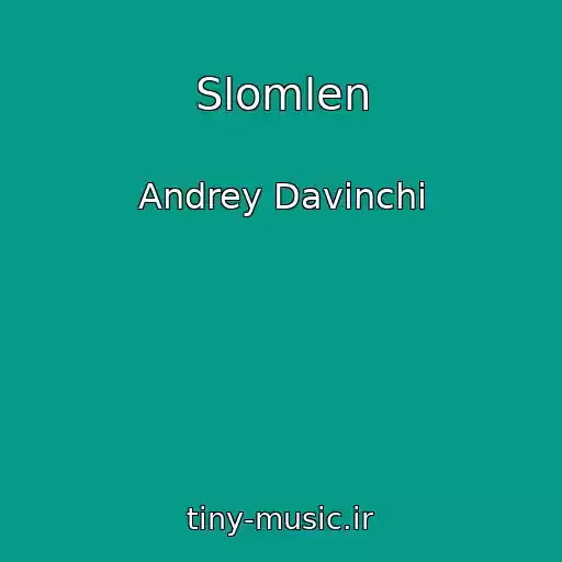 کاور آهنگ Slomlen از Andrey Davinchi