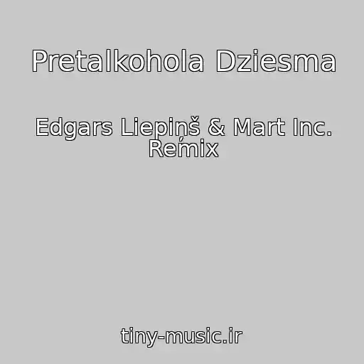 کاور آهنگ Pretalkohola Dziesma از Edgars Liepiņš & Mart Inc. Remix