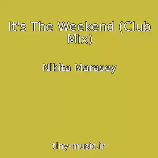 کاور آهنگ It's The Weekend (Club Mix) از Nikita Marasey