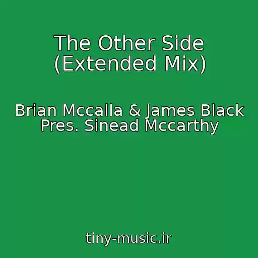 کاور آهنگ The Other Side (Extended Mix) از Brian Mccalla & James Black Pres. Sinead Mccarthy