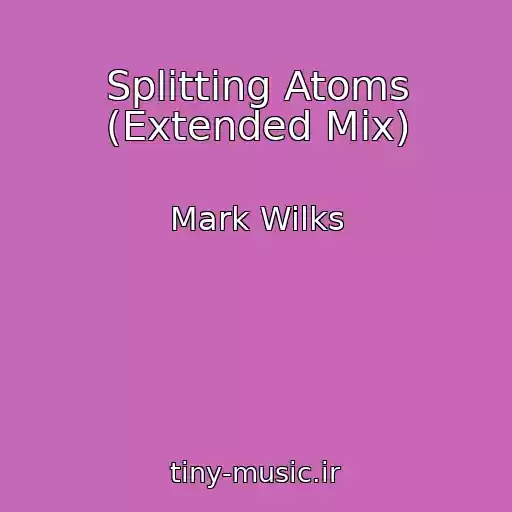 کاور آهنگ Splitting Atoms (Extended Mix) از Mark Wilks