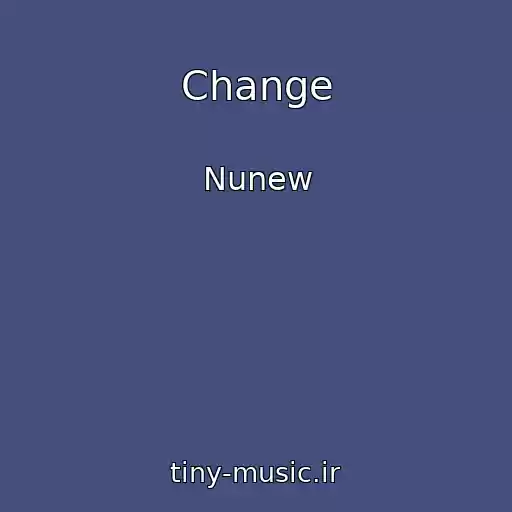 کاور آهنگ Change از Nunew