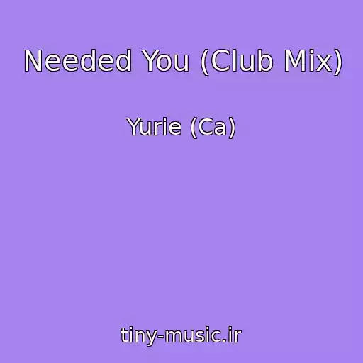 کاور آهنگ Needed You (Club Mix) از Yurie (Ca)