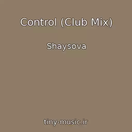 کاور آهنگ Control (Club Mix) از Shaysova