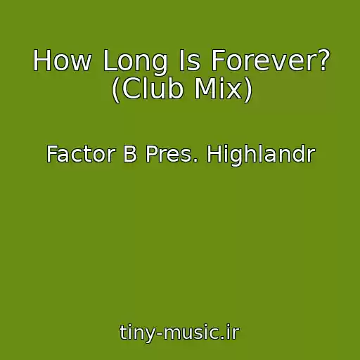 کاور آهنگ How Long Is Forever? (Club Mix) از Factor B Pres. Highlandr