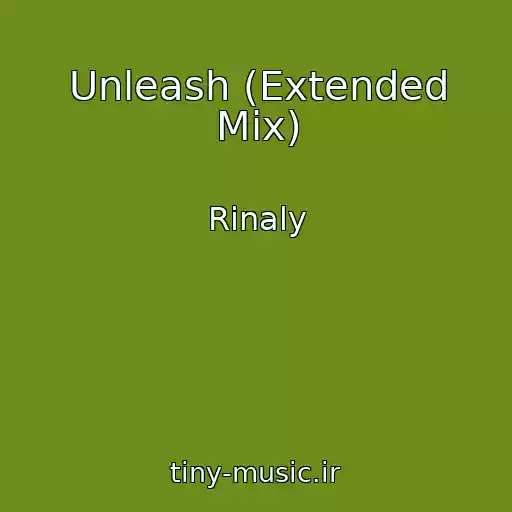 کاور آهنگ Unleash (Extended Mix) از Rinaly