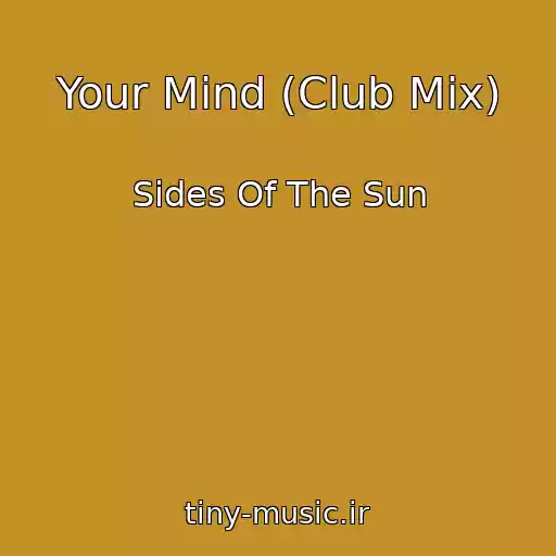 کاور آهنگ Your Mind (Club Mix) از Sides Of The Sun
