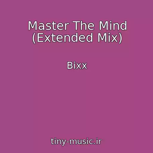کاور آهنگ Master The Mind (Extended Mix) از Bixx
