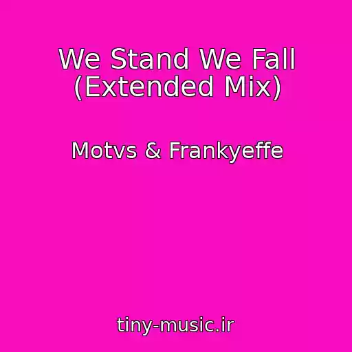 کاور آهنگ We Stand We Fall (Extended Mix) از Motvs & Frankyeffe