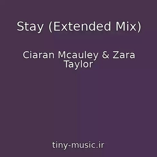 کاور آهنگ Stay (Extended Mix) از Ciaran Mcauley & Zara Taylor