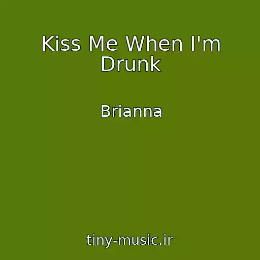 کاور آهنگ Kiss Me When I'm Drunk از Brianna