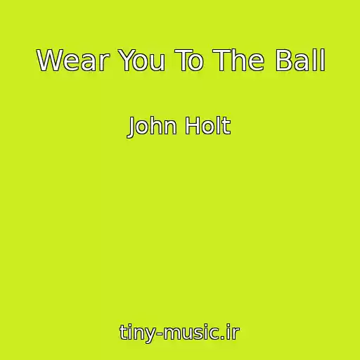 کاور آهنگ Wear You To The Ball از John Holt