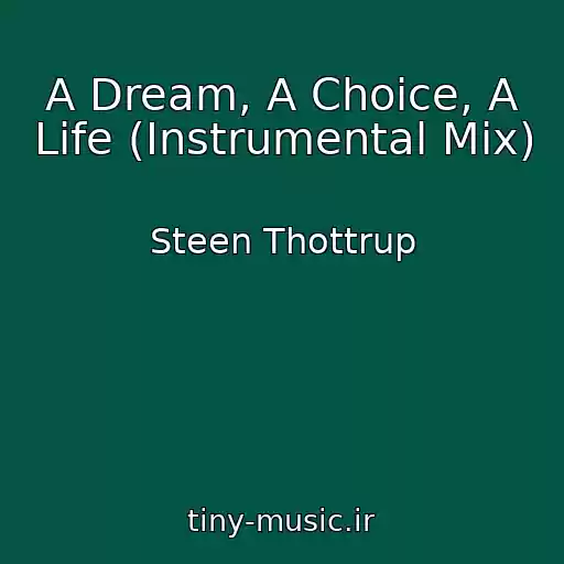 کاور آهنگ A Dream, A Choice, A Life (Instrumental Mix) از Steen Thottrup