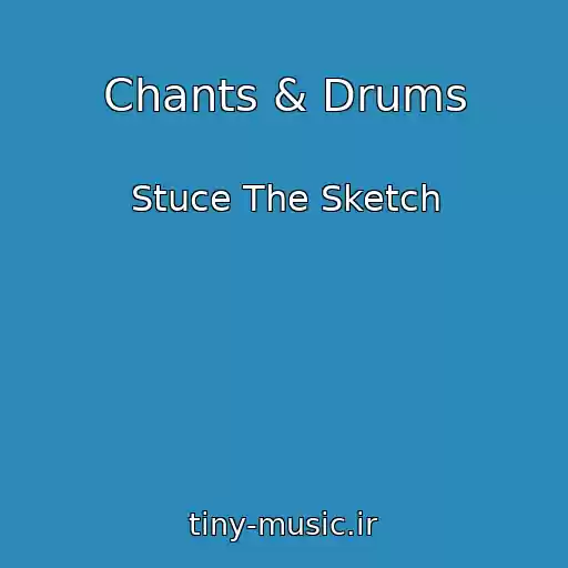 کاور آهنگ Chants & Drums از Stuce The Sketch