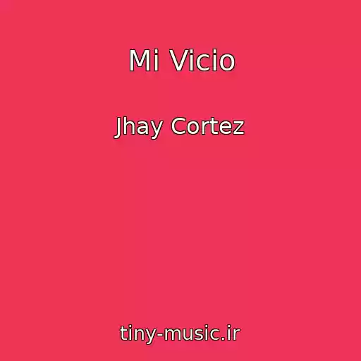 کاور آهنگ Mi Vicio از Jhay Cortez
