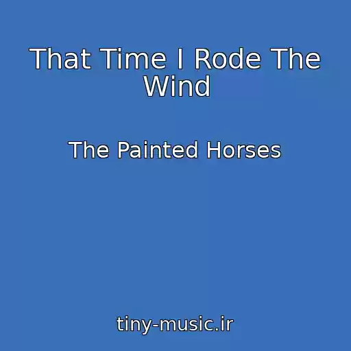 کاور آهنگ That Time I Rode The Wind از The Painted Horses