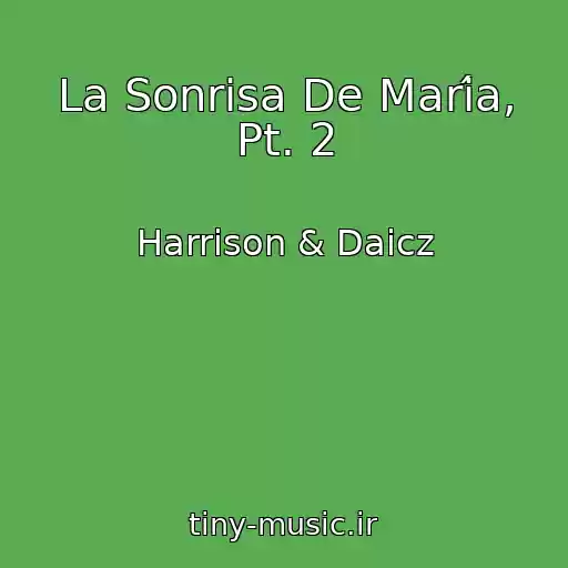 کاور آهنگ La Sonrisa De María, Pt. 2 از Harrison & Daicz