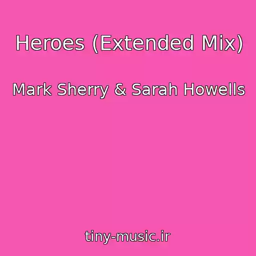 کاور آهنگ Heroes (Extended Mix) از Mark Sherry & Sarah Howells